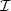 I