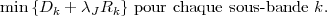 min{D + λ R } pour chaque sous-bande k.
k J k