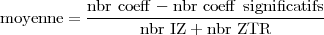 moyenne = nbr coeff---nbr-coeff-significatifs
nbr IZ + nbr ZTR