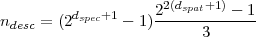                      2(dspat+1)
ndesc = (2dspec+1 - 1)2---------1
                         3
