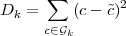       ∑        2
Dk =     (c- c˜)
      c∈Gk
