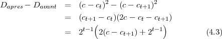 Dapres - Davant =   (c - ct)2 - (c- ct+1 )2

                =   (ct+1( - ct)(2c- ct - ct+1))
                =   2t- 1 2(c - ct+1 )+ 2t-1          (4.3)
     