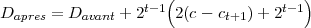D     = D      + 2t-1(2(c- c   )+ 2t-1)
  apres    avant             t+1
     