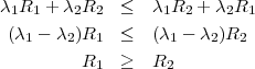 λ1R1 + λ2R2 ≤ λ1R2 + λ2R1
(λ1 - λ2)R1 ≤ (λ1 - λ2)R2
R ≥ R
1 2