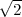 √2--