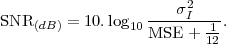                   ----σ2I----
SNR (dB) = 10.log10MSE +  1-.
                          12
