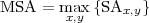 MSA  = max {SA   }
        x,y     x,y



