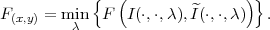             {  (               )}
F(x,y) = min  F  I(⋅,⋅,λ), ^I(⋅,⋅,λ)  .
         λ
