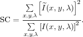       ∑  [        ]2
          ^I(x,y,λ)
SC = x,∑y,λ-----------.
         [I(x,y,λ)]2
      x,y,λ
