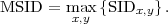 MSID  =  max {SID   }.
          x,y     x,y
