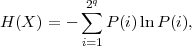           ∑2q
H (X ) = -   P (i) ln P(i),
          i=1
